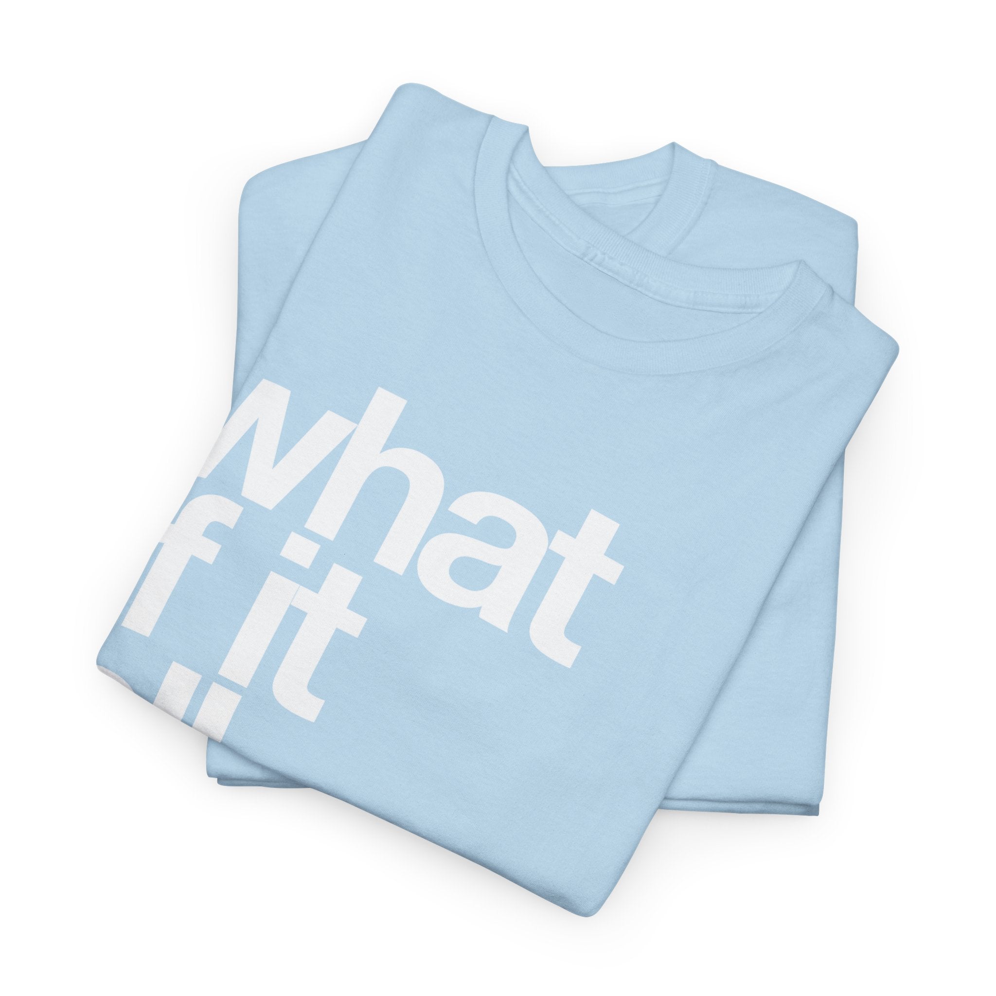 WHAT IF IT ALL WORKS OUT TEE