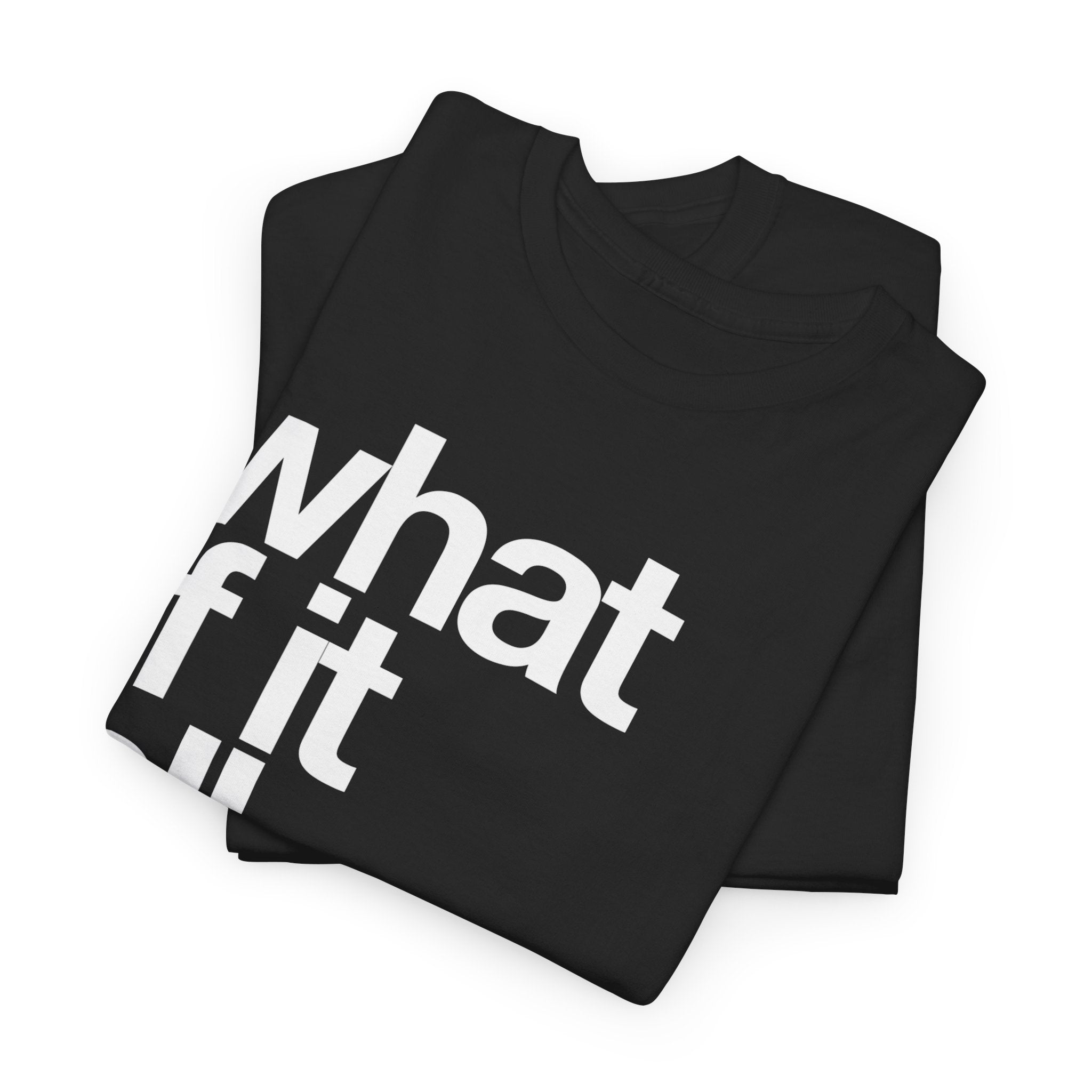 WHAT IF IT ALL WORKS OUT TEE