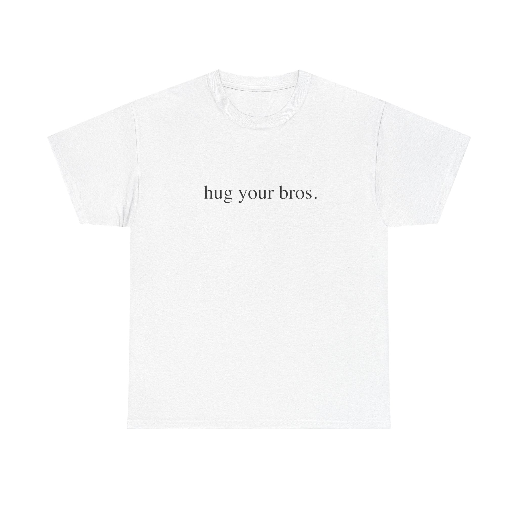HUG YOUR BROS SHIRT