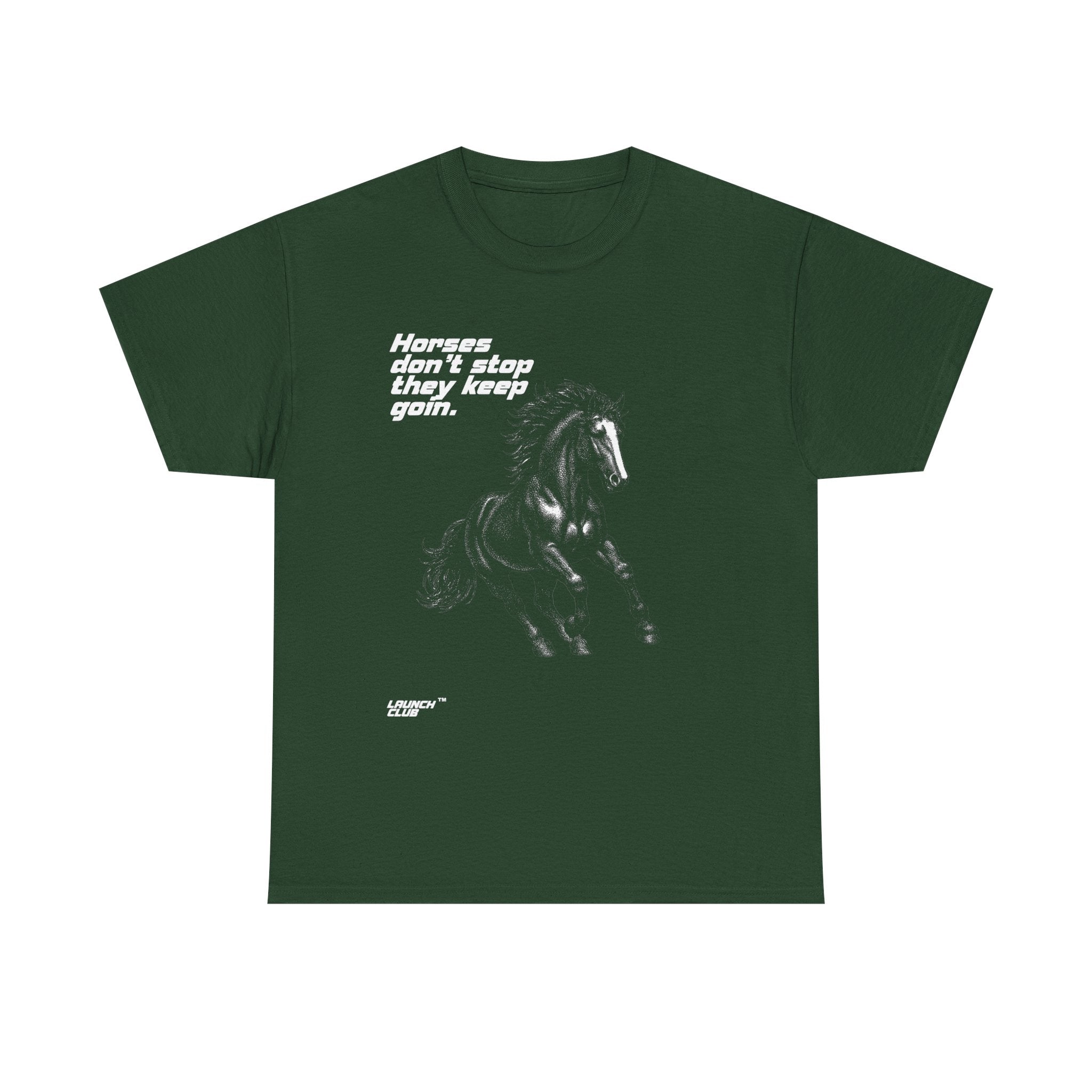 HORSES DON"T STOP SHIRT