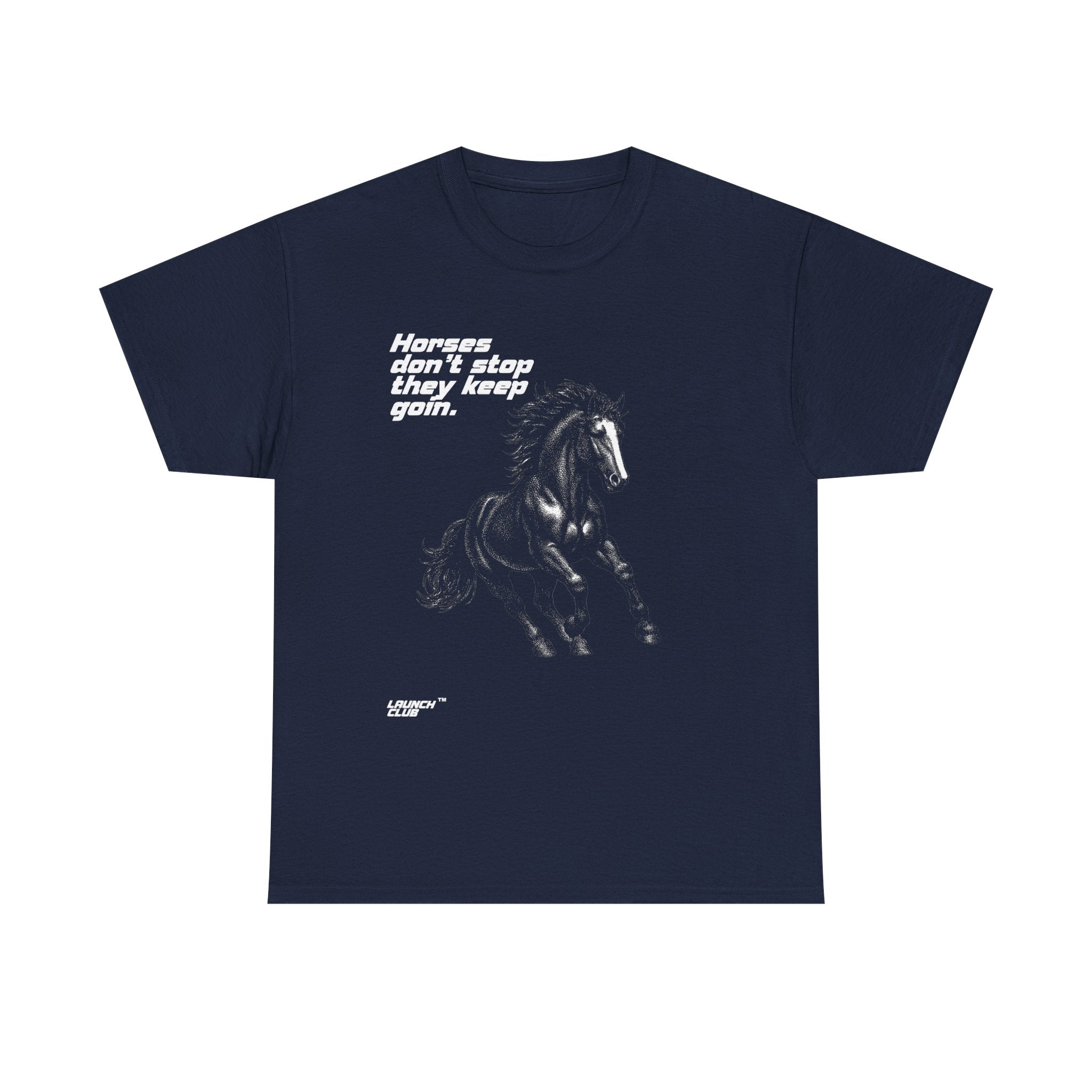 HORSES DON"T STOP SHIRT